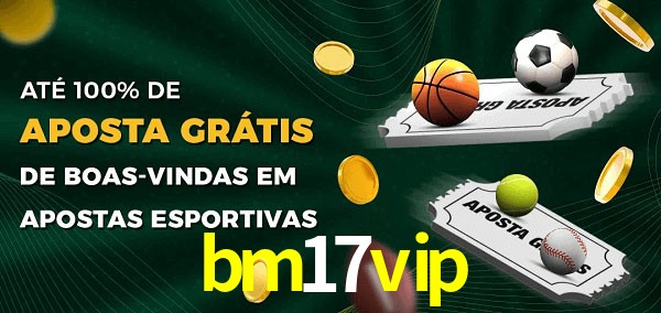 bm17vip Ate 100% de Aposta Gratis