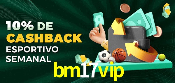 10% de bônus de cashback na bm17vip