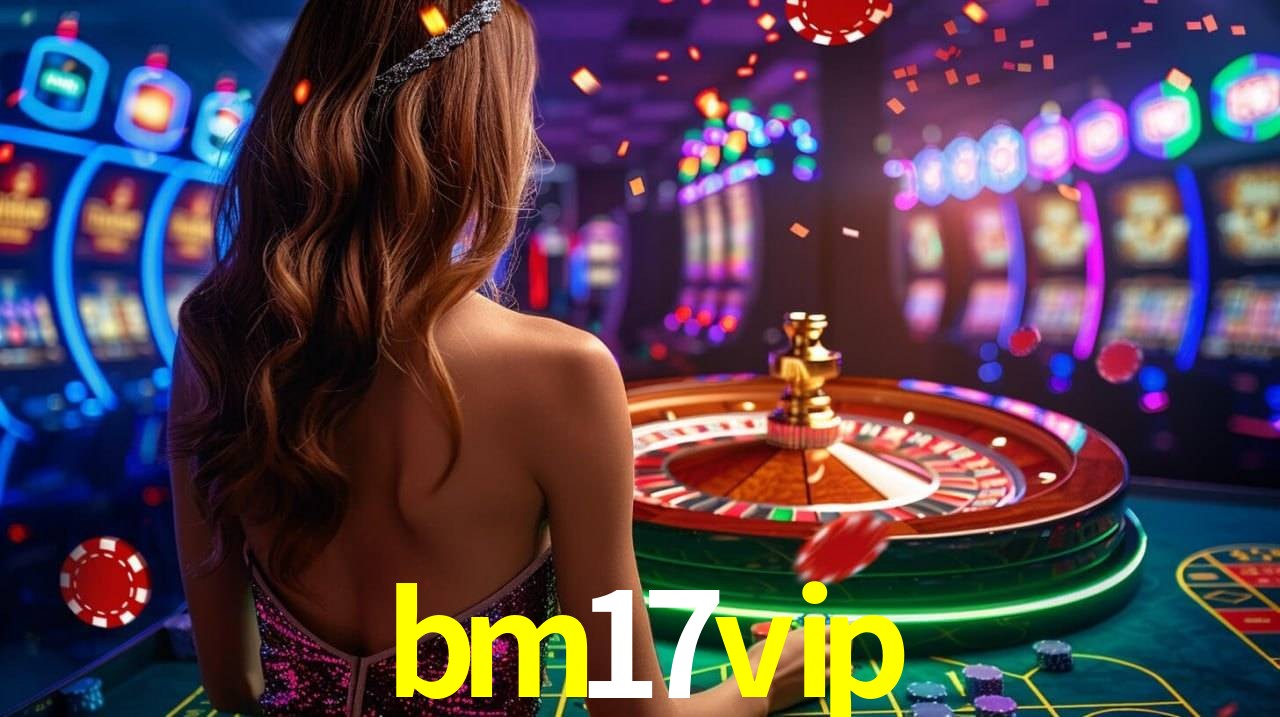 bm17vip