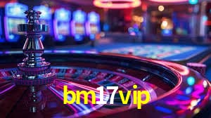 Recursos de Bônus bm17vip